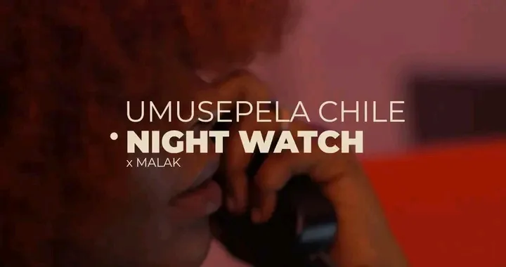 Download Mp3: "Night Watch" Umusepela Chile Ft Malak