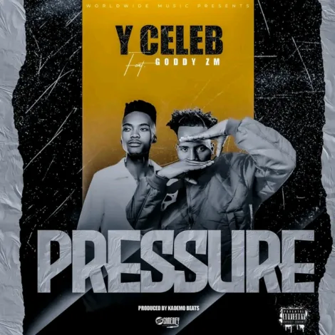 Download Mp3: "Pressure" Y Celeb Ft Goddy Zambia