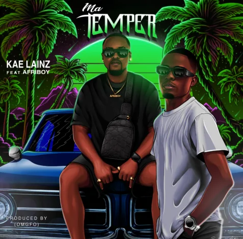 Download Mp3: "Ma Temper" Kae Lainz Ft Afriboy