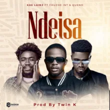 Download Mp3: "Ndeisa" Kae Lainz Ft Chuzhe Int & Queno