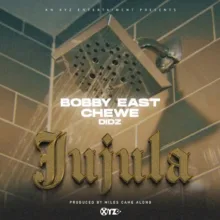 Download "Jujula" Mp3 By Bobby East Ft Chewe