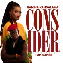 Download Mp3: "Consider" Kanina Kandalama Ft Top Boy