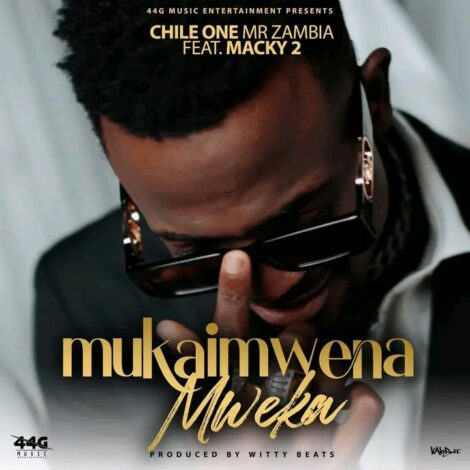 Download Mp3: "Mukaimwena Mweka" Chile One Ft Macky 2