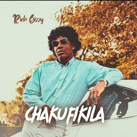 Download Mp3: "Chakufikila" Rich Bizzy