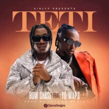 Download "Teti" Mp3 By Bow Chase Ft Yo Maps