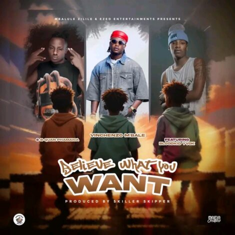 Believe what you want Vinchenzo Ft Blood Kid yvok & B Quan Phamaica