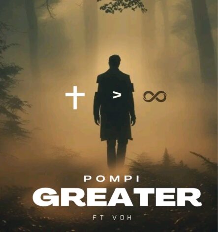 Download Mp3: "Greater" Pompi Ft Vessel Of Honer