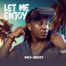 Download "Let Me Enjoy" Mp3 By Rich Bizzy, Rich Bizzy, one of Zambia’s most consistent hitmakers, delivers another masterpiece