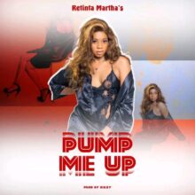 Download "Pump Me Up" Mp3 By Martha's, Retinta Martha's returns with a refreshing touch of romance in her latest love song, “Pump On Me.”