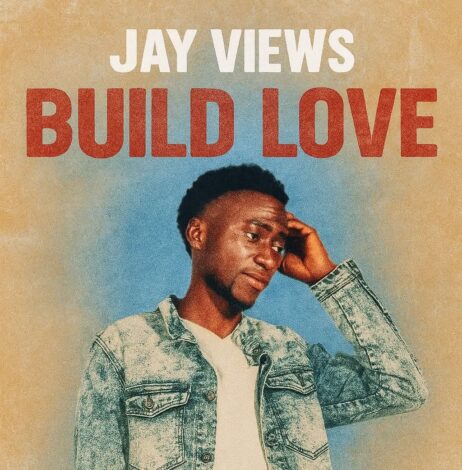 Download "Build Love" Mp3 By Jay Views,“Build Love” by Jay Views is a powerful and uplifting track that blends inspiration