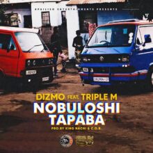Download "Nobuloshi Tapaba" Mp3 By Dizmo Ft Triple M,Zambian hip-hop heavyweight Dizmo, under Apa Ili So Entertainment
