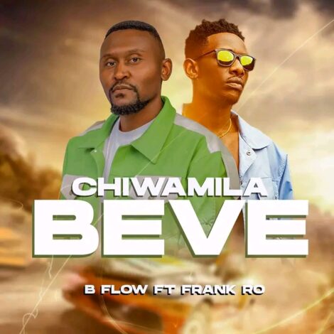 ‎Download "Chiwamila Beve" B Flow Ft Frank Ro,“Chiwamila Beve” by B Flow featuring Frank Ro is a soulful and inspiring Zambian hit