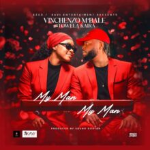 Download "My Man My Man" MP3 by Vinchenzo M'bale Ft Towela Kaira – A Love Anthem You Can't Miss