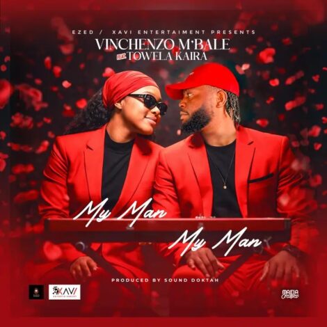 Download "My Man My Man" MP3 by Vinchenzo M'bale Ft Towela Kaira – A Love Anthem You Can't Miss