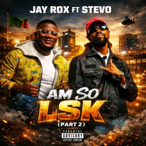 "Feel Lusaka's Beat with 'Am So LSK (Part 2)' by Jay Rox Ft. Stevo MP3"
