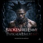 BrokenHill Emmy – Twikala Umukumo Mp3 Download & Review Zambia