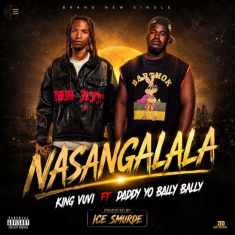Download "Nasangalala" Mp3 By King Vuvi Ft Daddy Yo Bally Bally