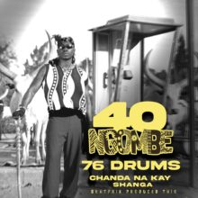76 Drums Ft Chanda Na Kay & Shanga – 40 Ng'ombe MP3 Download